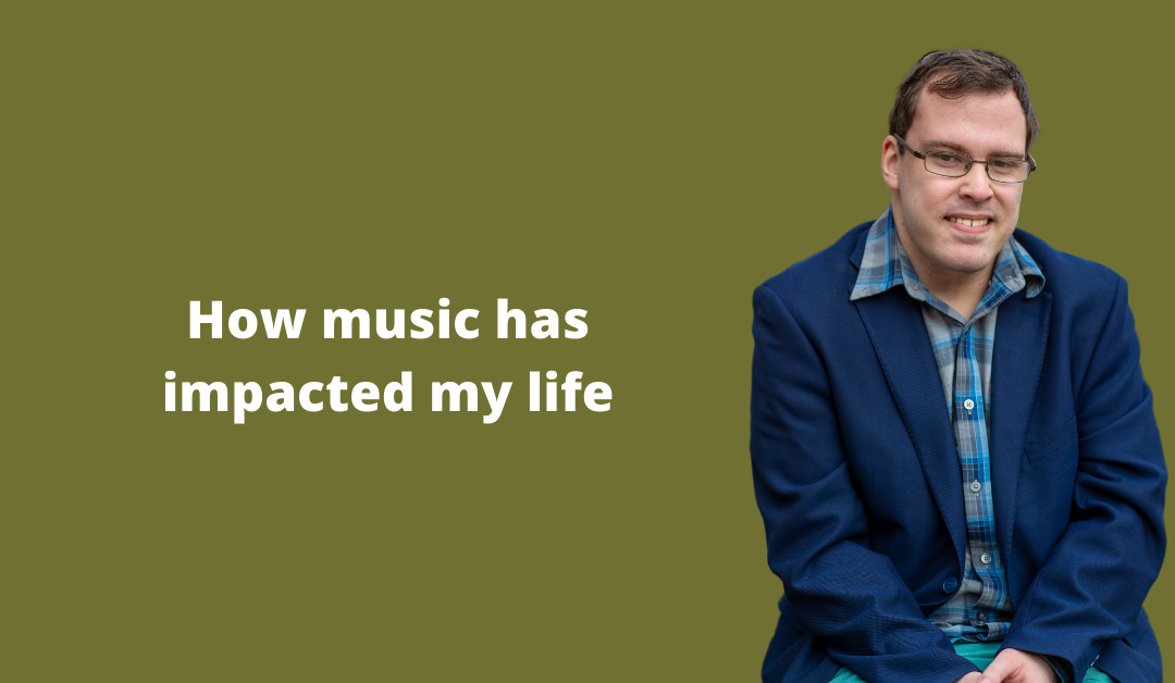 How music has impacted my life