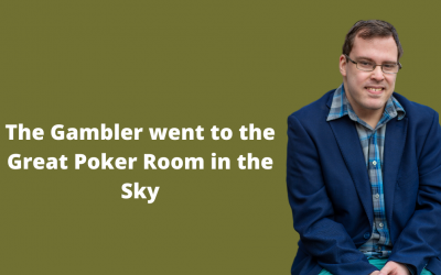 The Gambler went to the Great Poker Room in the Sky