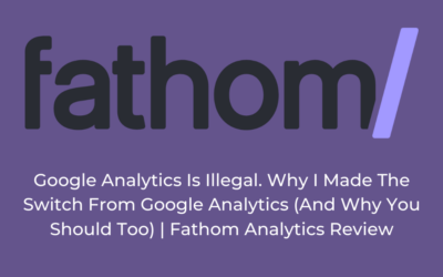 Google Analytics Is Illegal. Why I Made The Switch From Google Analytics (And Why You Should Too) | Fathom Analytics Review
